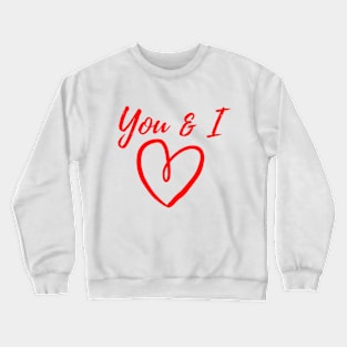 valentine t-shirt , you & i Crewneck Sweatshirt